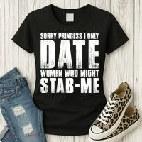 Sorry Princess I Only Date Women Who Might Stab Me Women's T-Shirt thumb 3