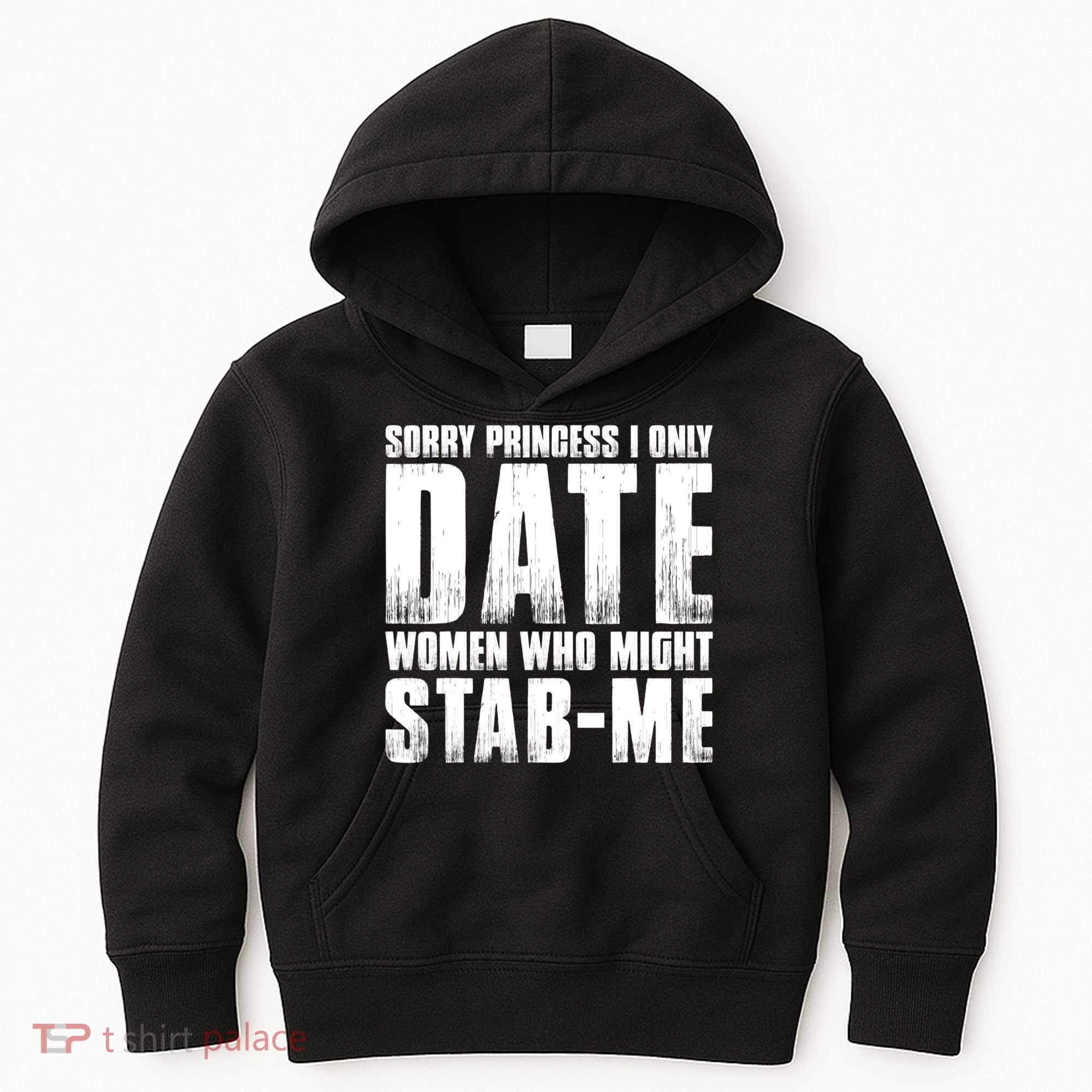 Sorry Princess I Only Date Women Who Might Stab Me Kids Hoodie