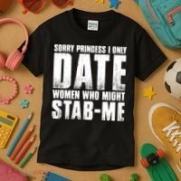 Sorry Princess I Only Date Women Who Might Stab Me Kids T-Shirt thumb 3