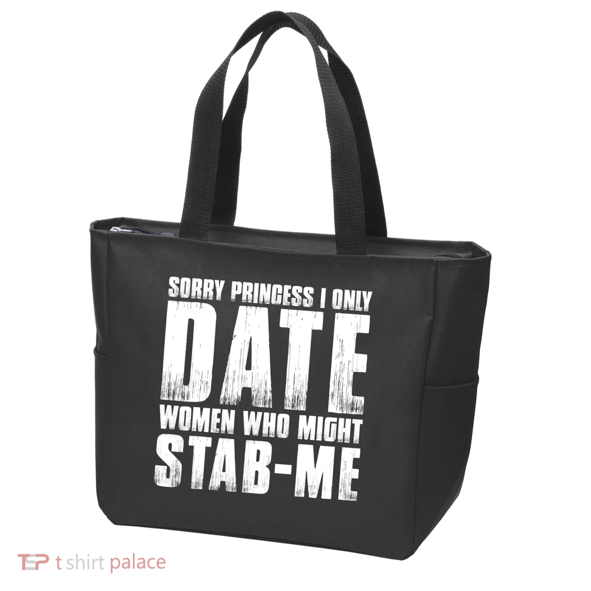 Sorry Princess I Only Date Women Who Might Stab Me Tote Bag