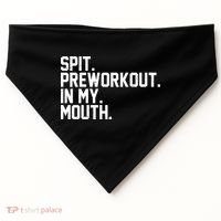 Spit Preworkout In My Mouth USA-Made Doggie Bandana thumb 0