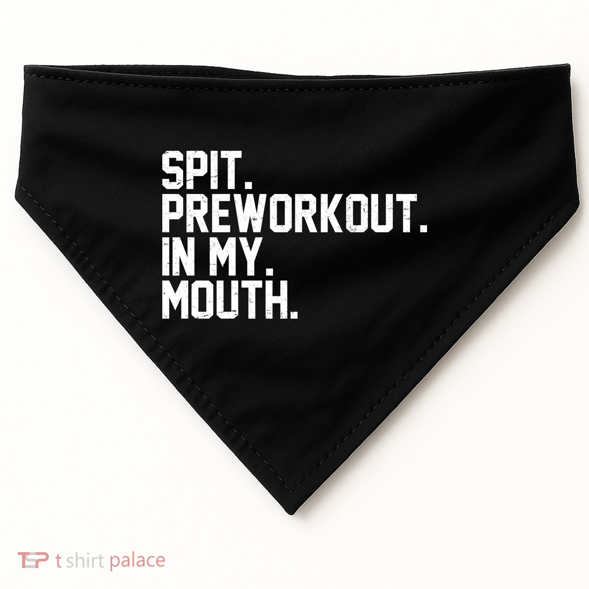 Spit Preworkout In My Mouth USA-Made Doggie Bandana