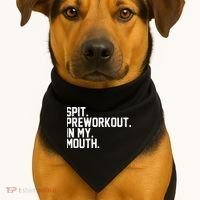 Spit Preworkout In My Mouth USA-Made Doggie Bandana thumb 1