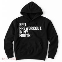 Spit Preworkout In My Mouth Hoodie thumb 0