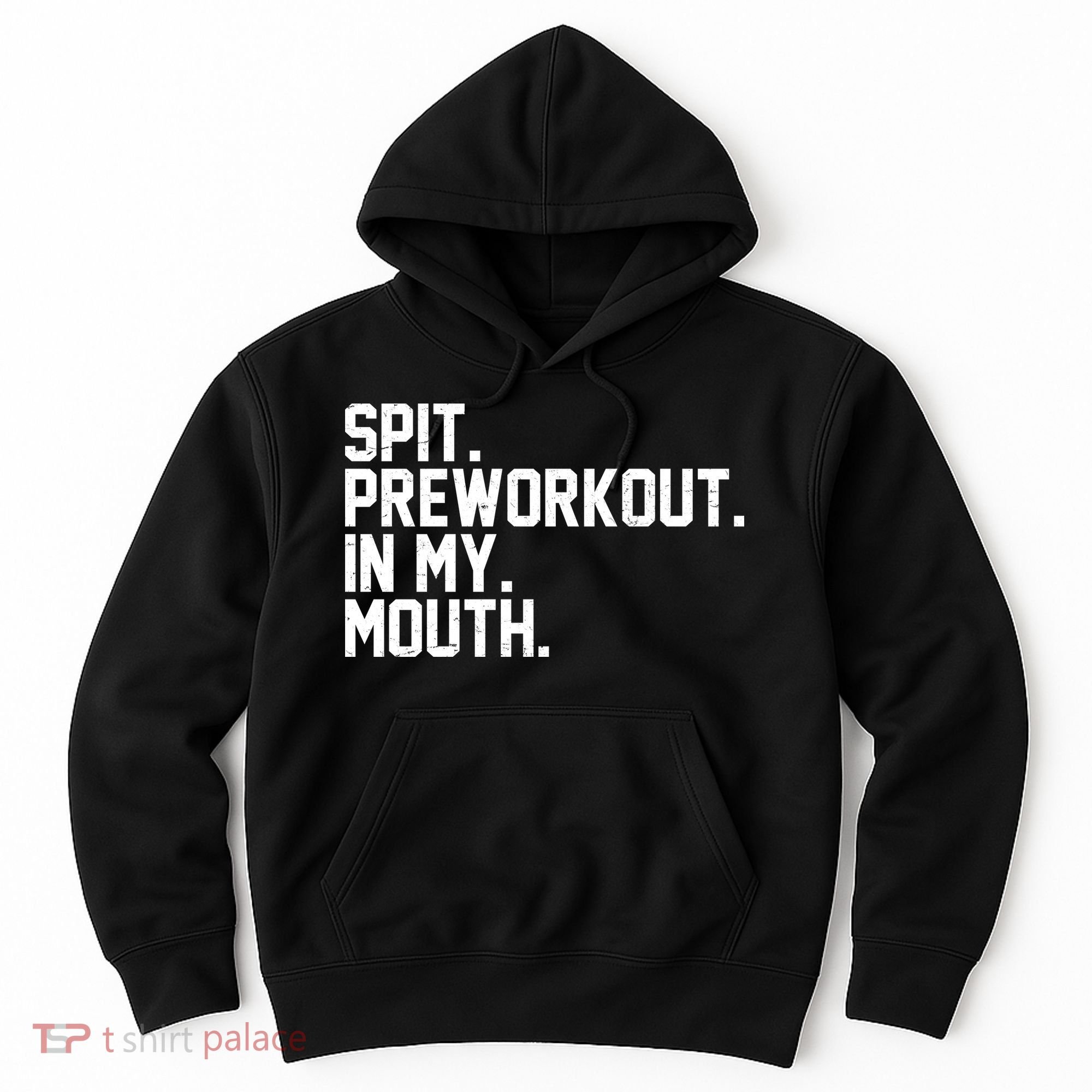 Spit Preworkout In My Mouth Hoodie