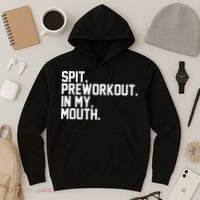 Spit Preworkout In My Mouth Hoodie thumb 3