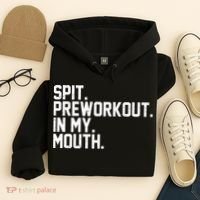 Spit Preworkout In My Mouth Hoodie thumb 4