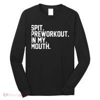 Spit Preworkout In My Mouth Long Sleeve Shirt thumb 0