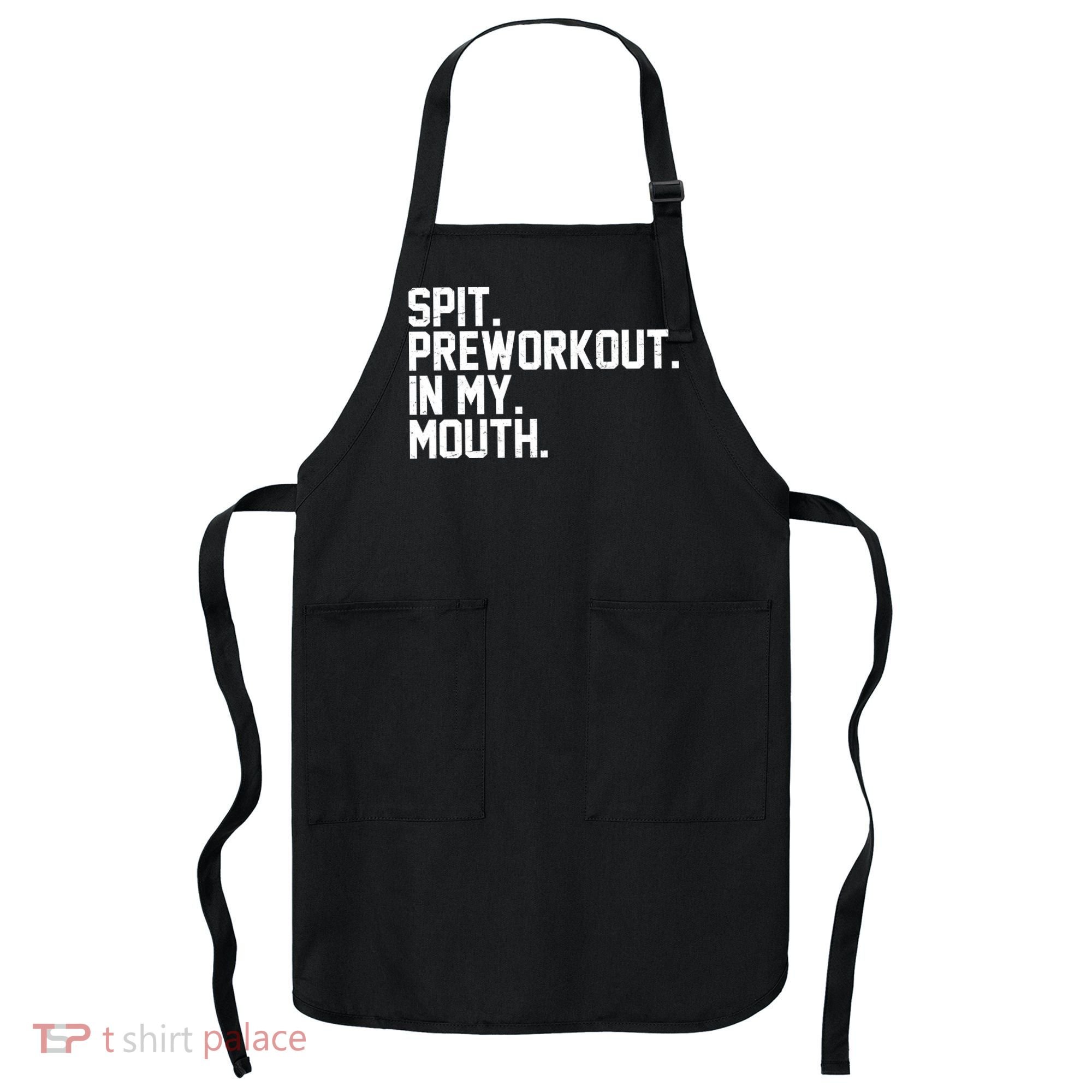 Spit Preworkout In My Mouth Apron