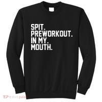 Spit Preworkout In My Mouth Sweatshirt thumb 0