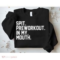 Spit Preworkout In My Mouth Sweatshirt thumb 2