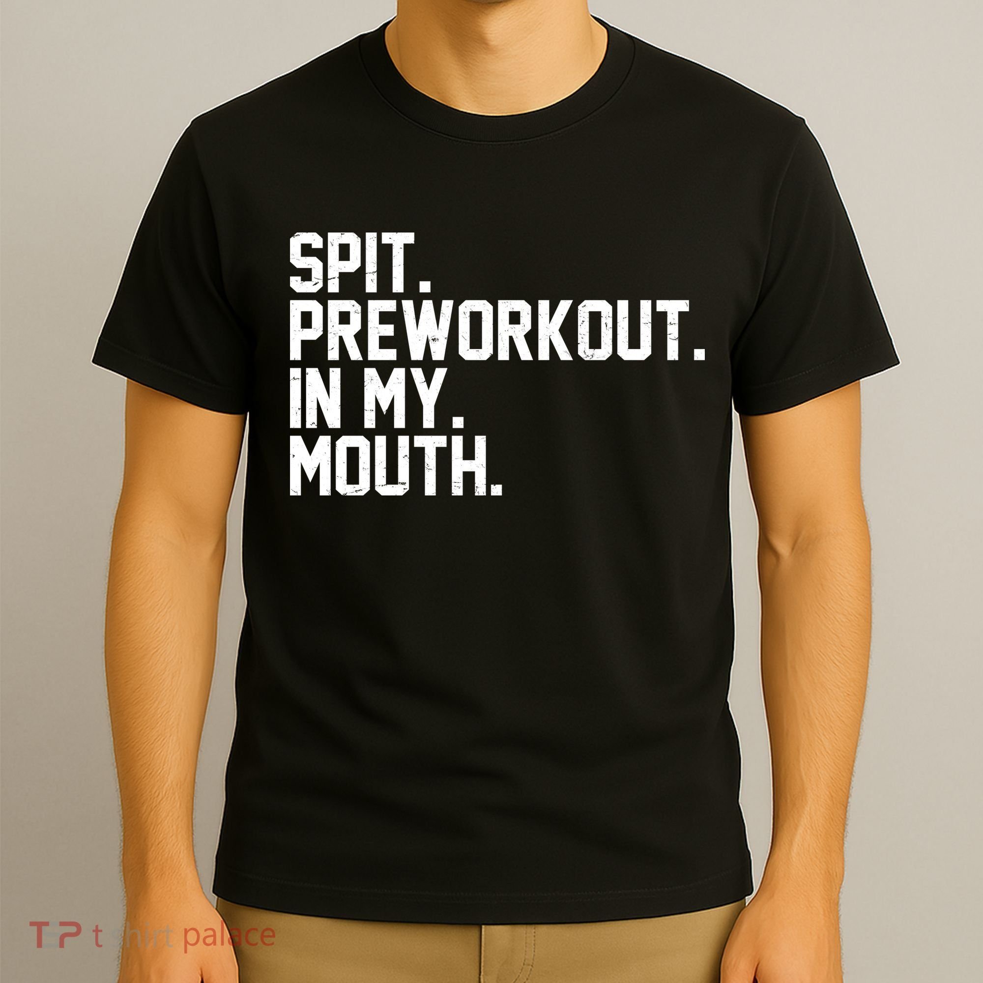 Spit Preworkout In My Mouth T-Shirt