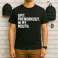 Spit Preworkout In My Mouth T-Shirt thumb 6