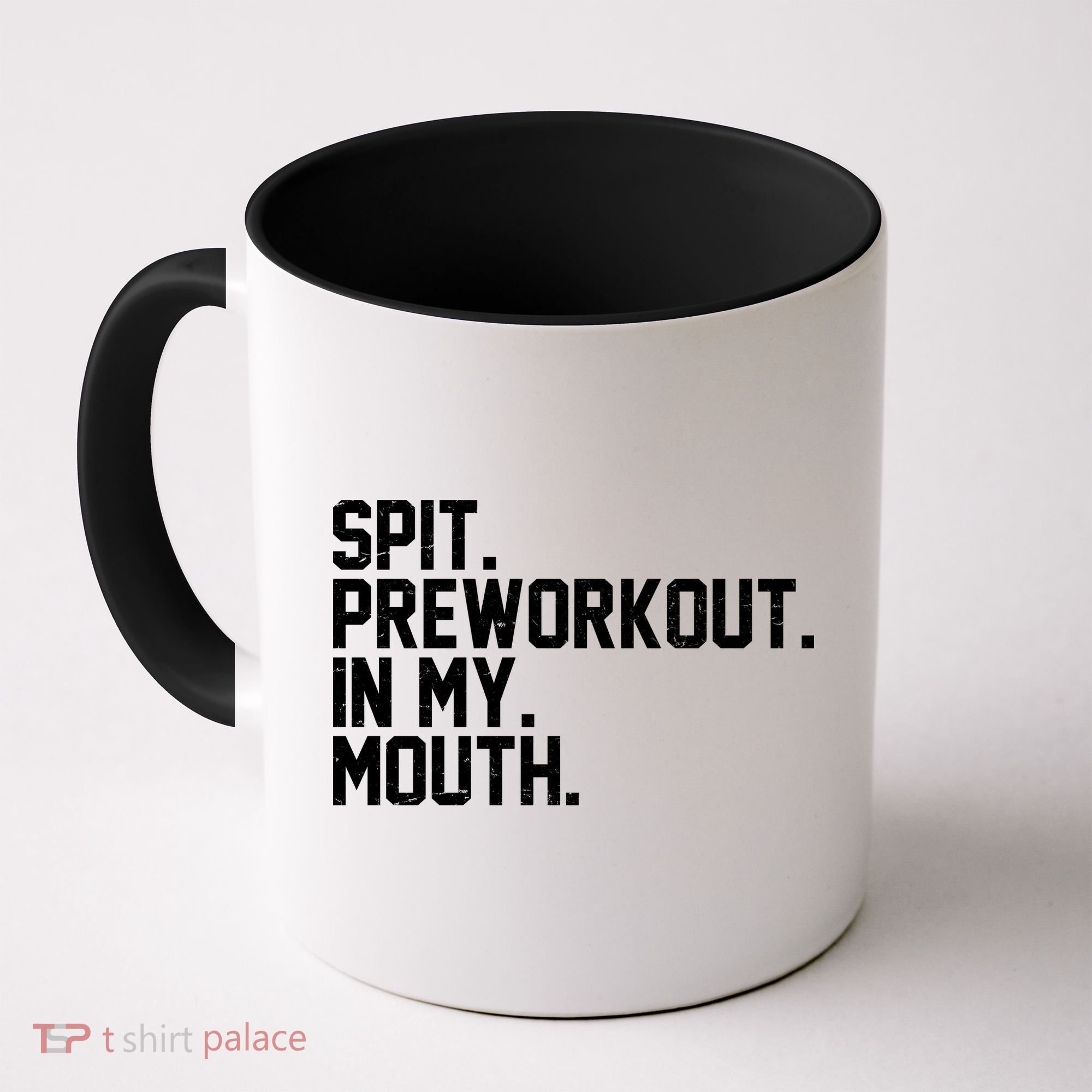 Spit Preworkout In My Mouth Coffee Mug
