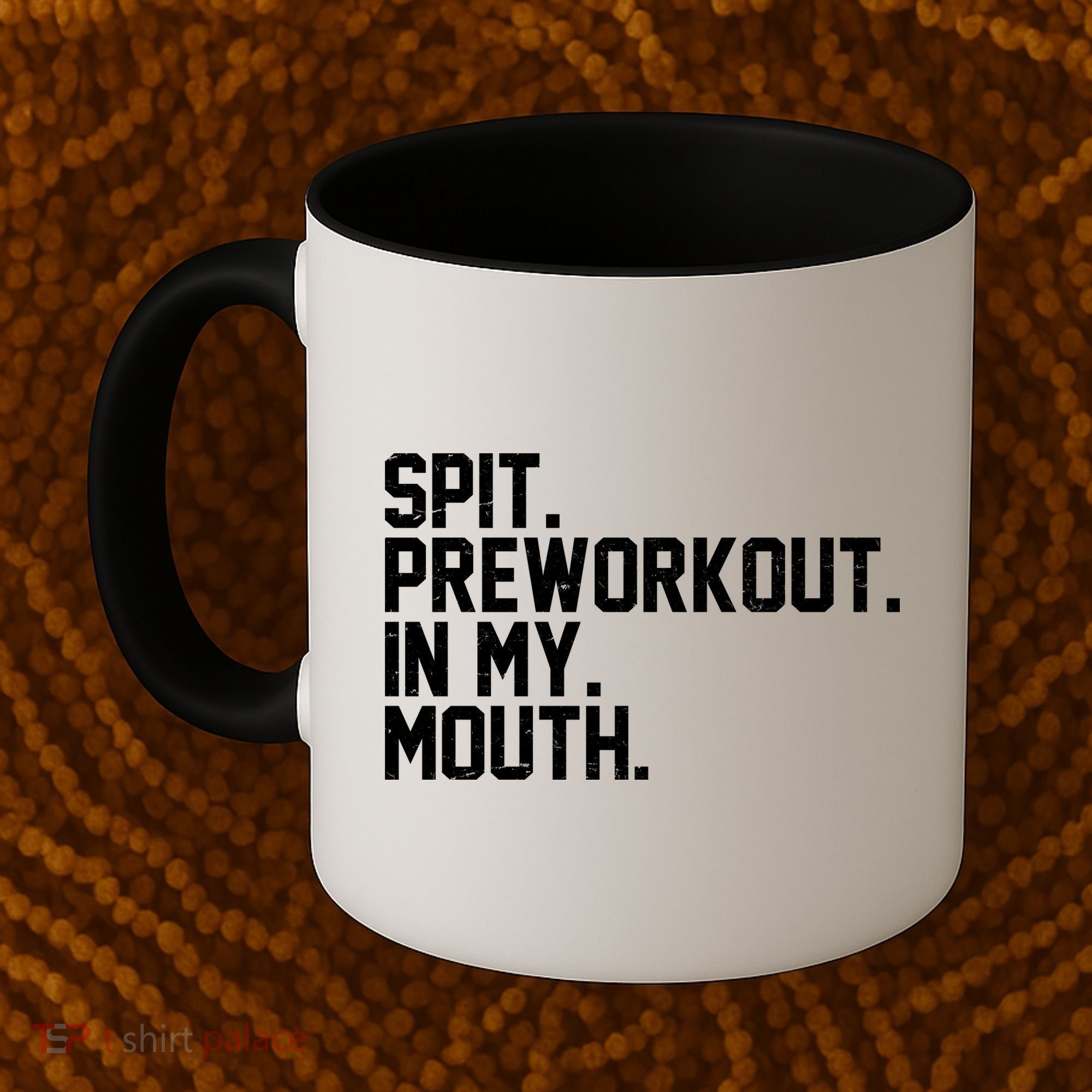 Spit Preworkout In My Mouth Coffee Mug