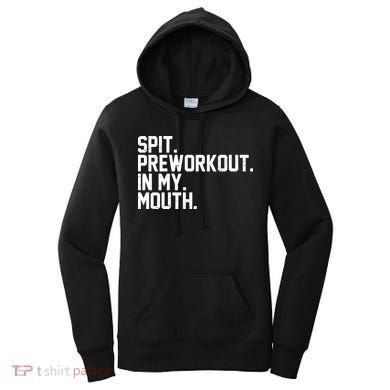 Spit Preworkout In My Mouth Women's Hoodie