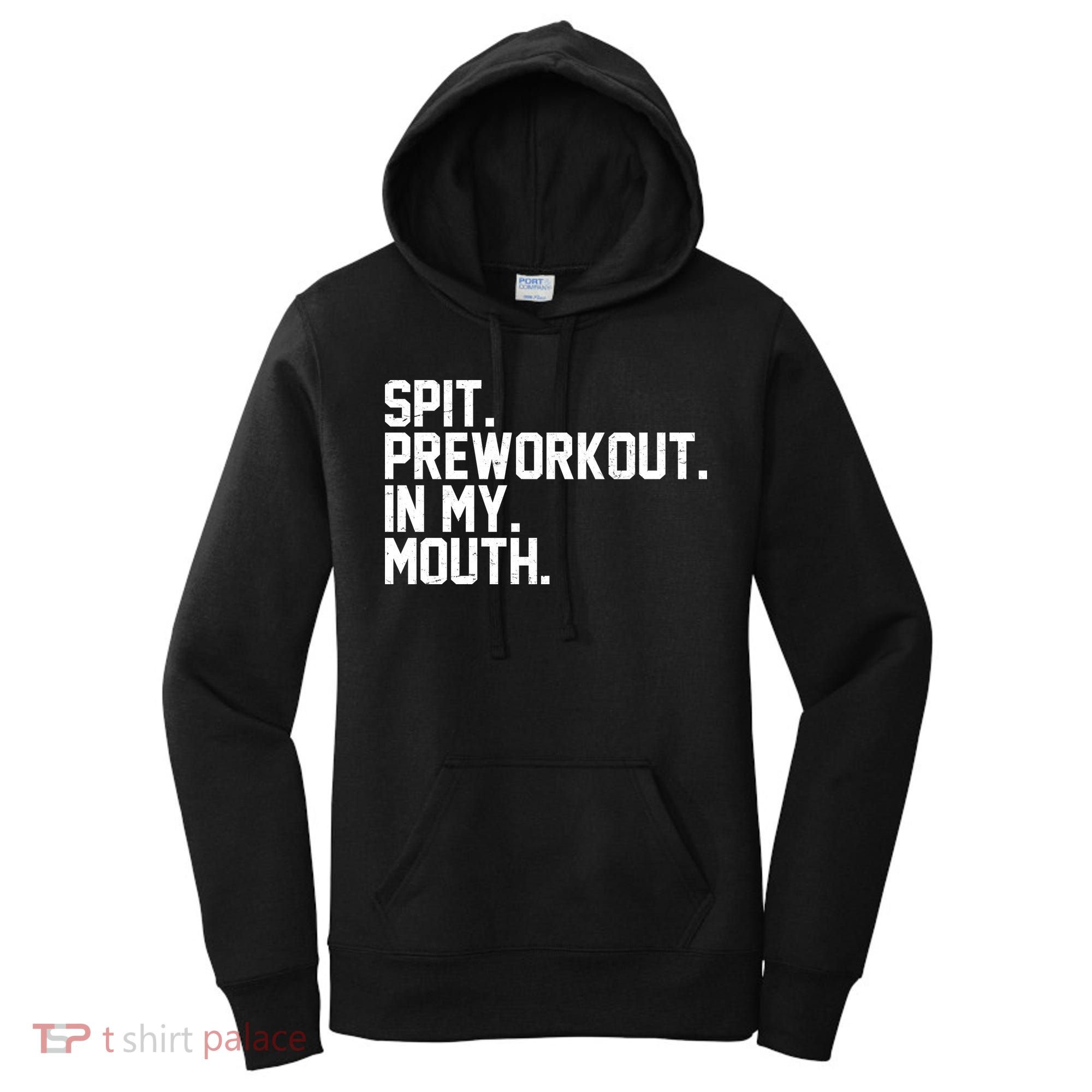 Spit Preworkout In My Mouth Women's Hoodie