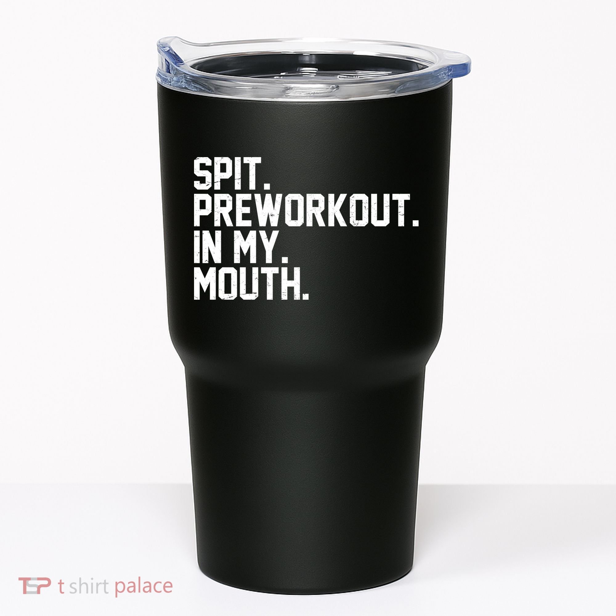 Spit Preworkout In My Mouth Tumbler