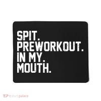 Spit Preworkout In My Mouth Mousepad thumb 0