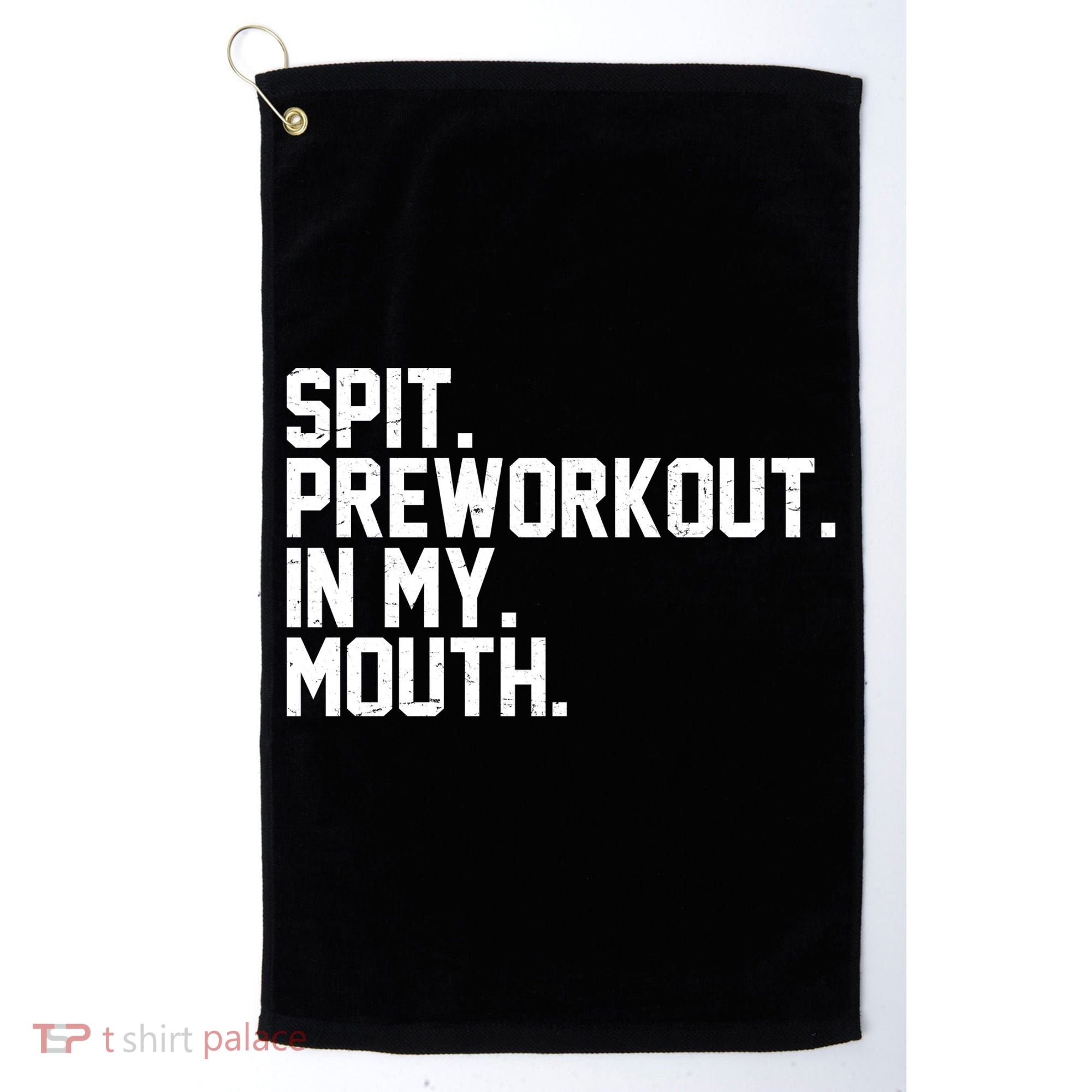 Spit Preworkout In My Mouth Golf Towel