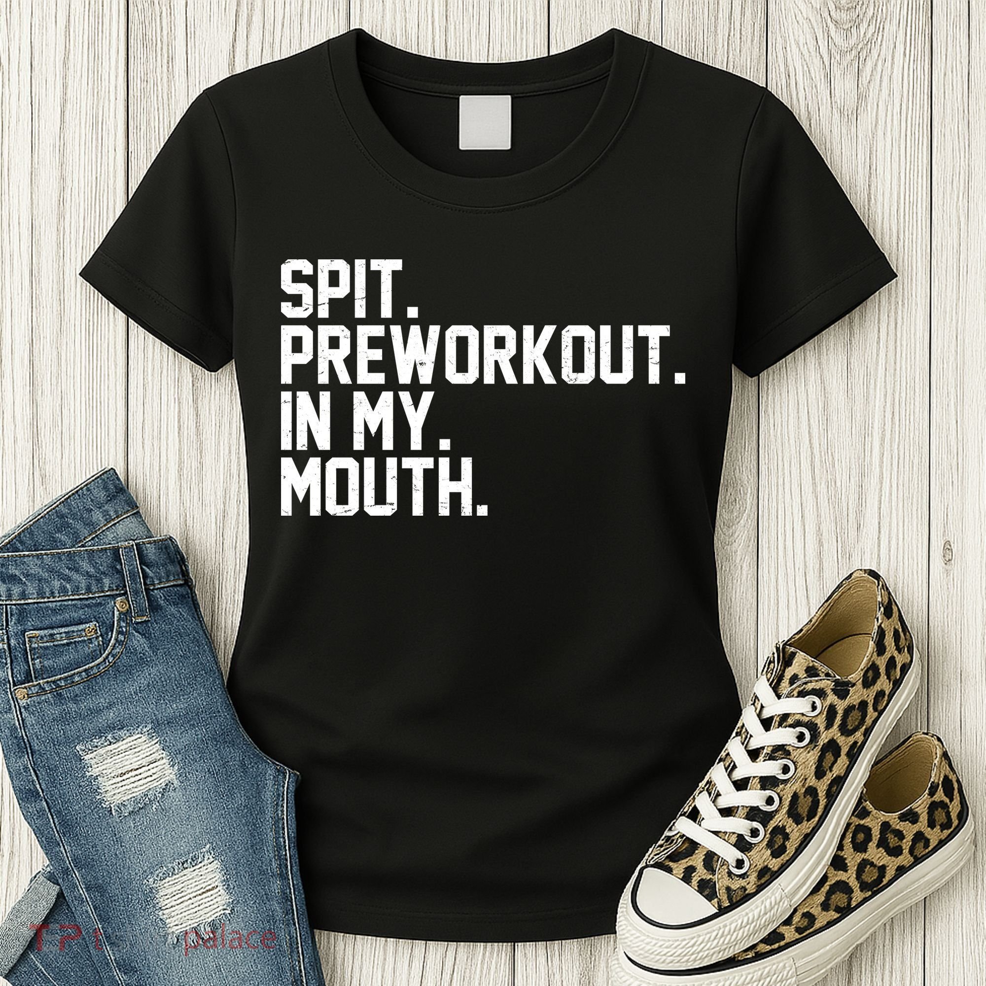 Spit Preworkout In My Mouth Women's T-Shirt
