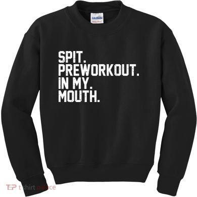 Spit Preworkout In My Mouth Kids Sweatshirt