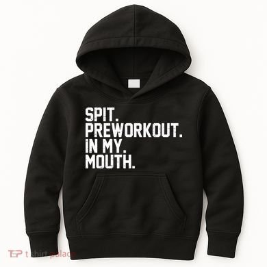 Spit Preworkout In My Mouth Kids Hoodie