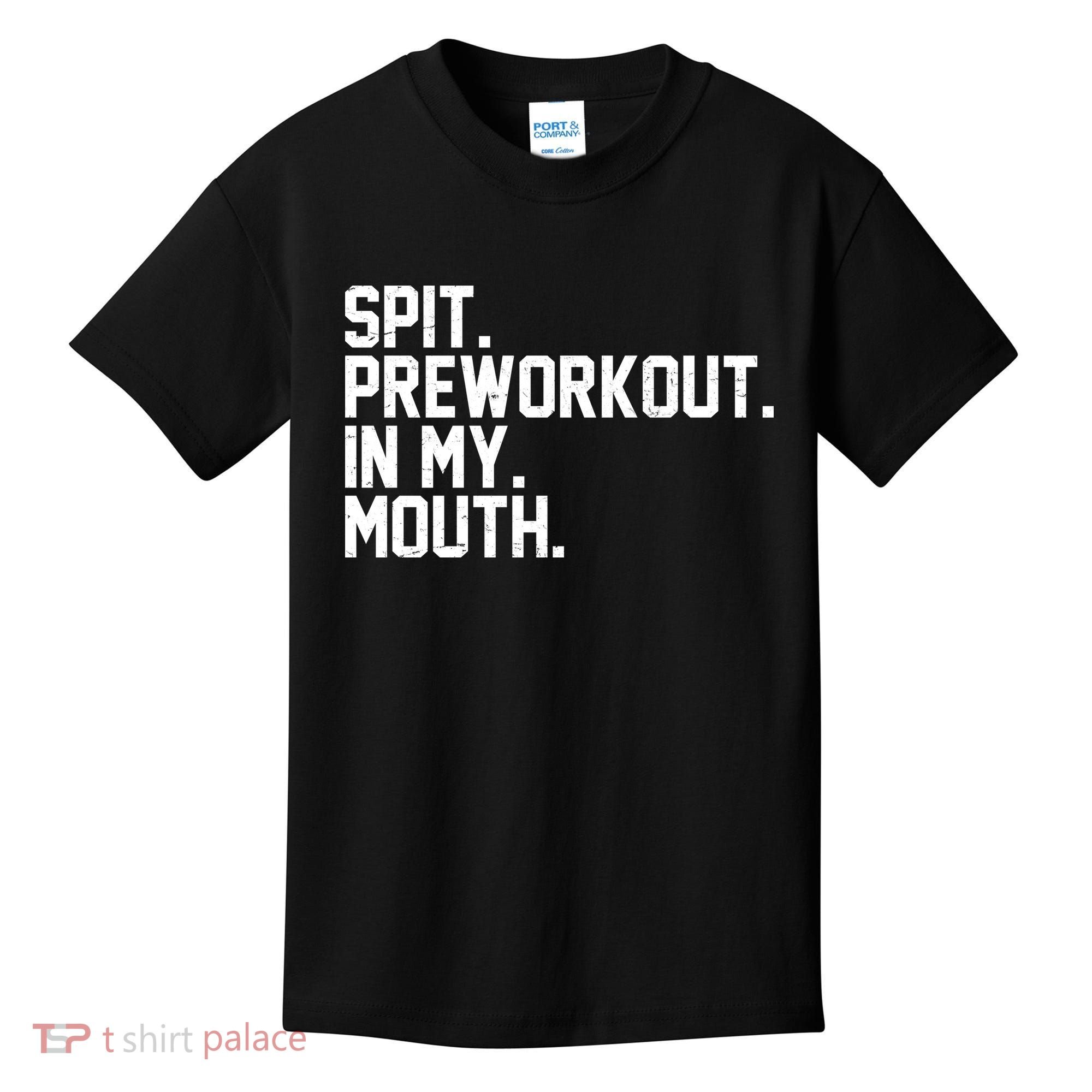 Spit Preworkout In My Mouth Kids T-Shirt