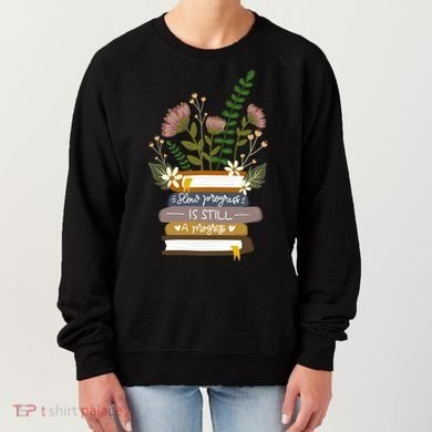 Slow Progress Is Still Progress Book Lover Women's Sweatshirt