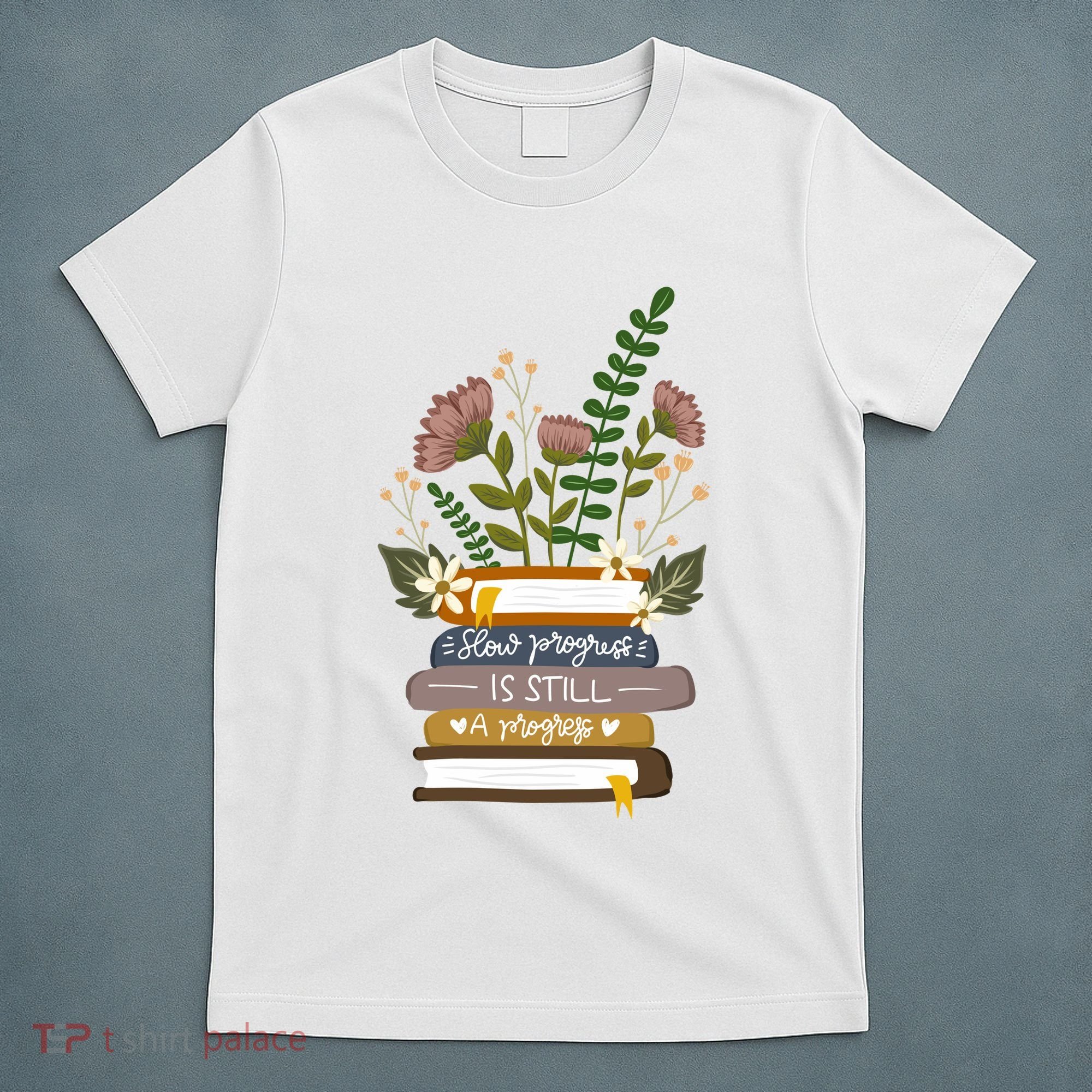 Slow Progress Is Still Progress Book Lover T-Shirt