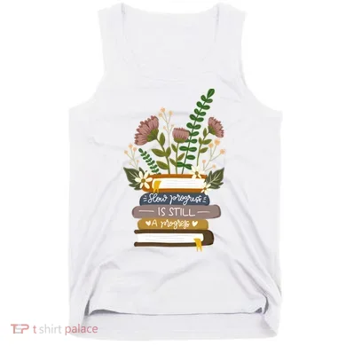 Slow Progress Is Still Progress Book Lover Tank Top