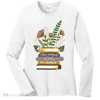 Slow Progress Is Still Progress Book Lover Women's Long Sleeve Shirt