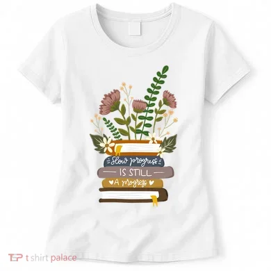 Slow Progress Is Still Progress Book Lover Women's T-Shirt