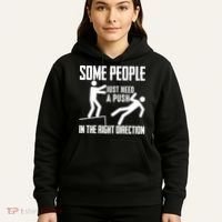 Some People Just Need A Push In The Right Direction Hoodie thumb 5