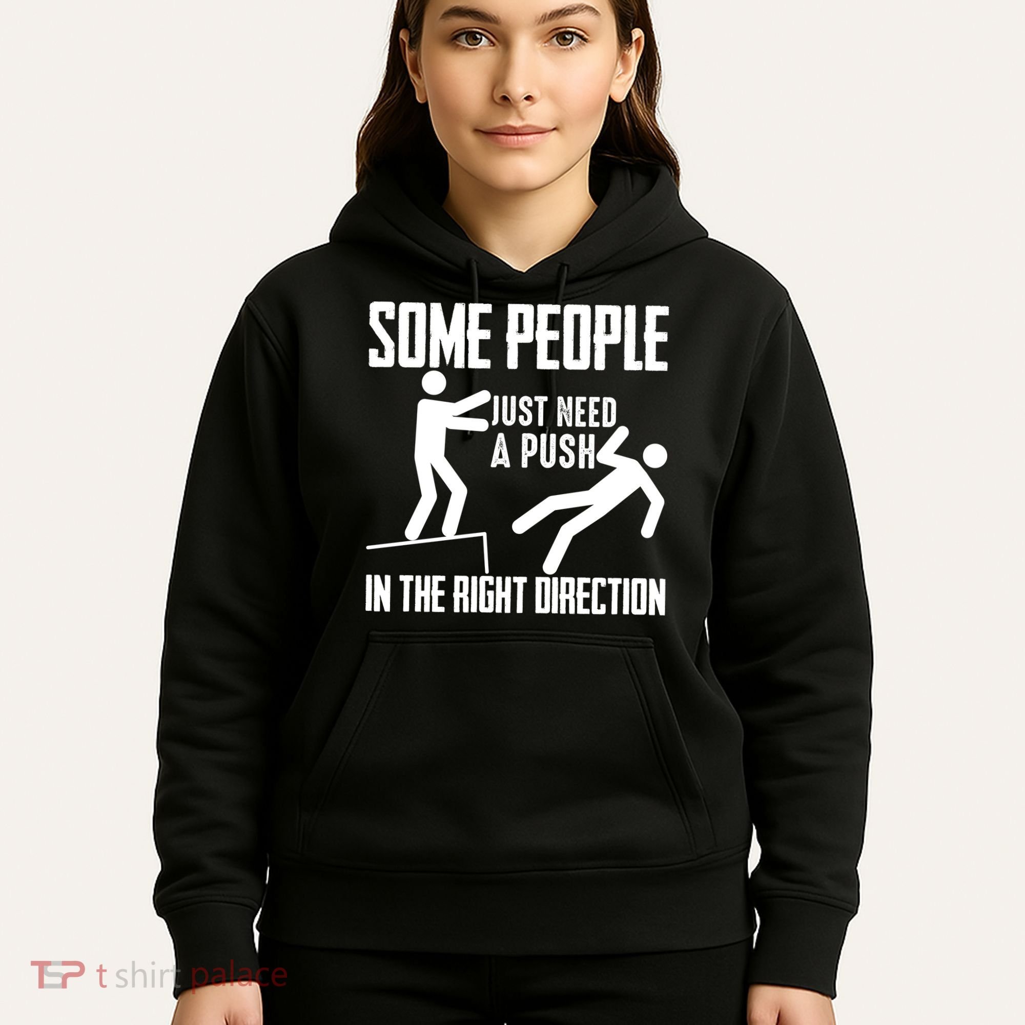 Some People Just Need A Push In The Right Direction Hoodie