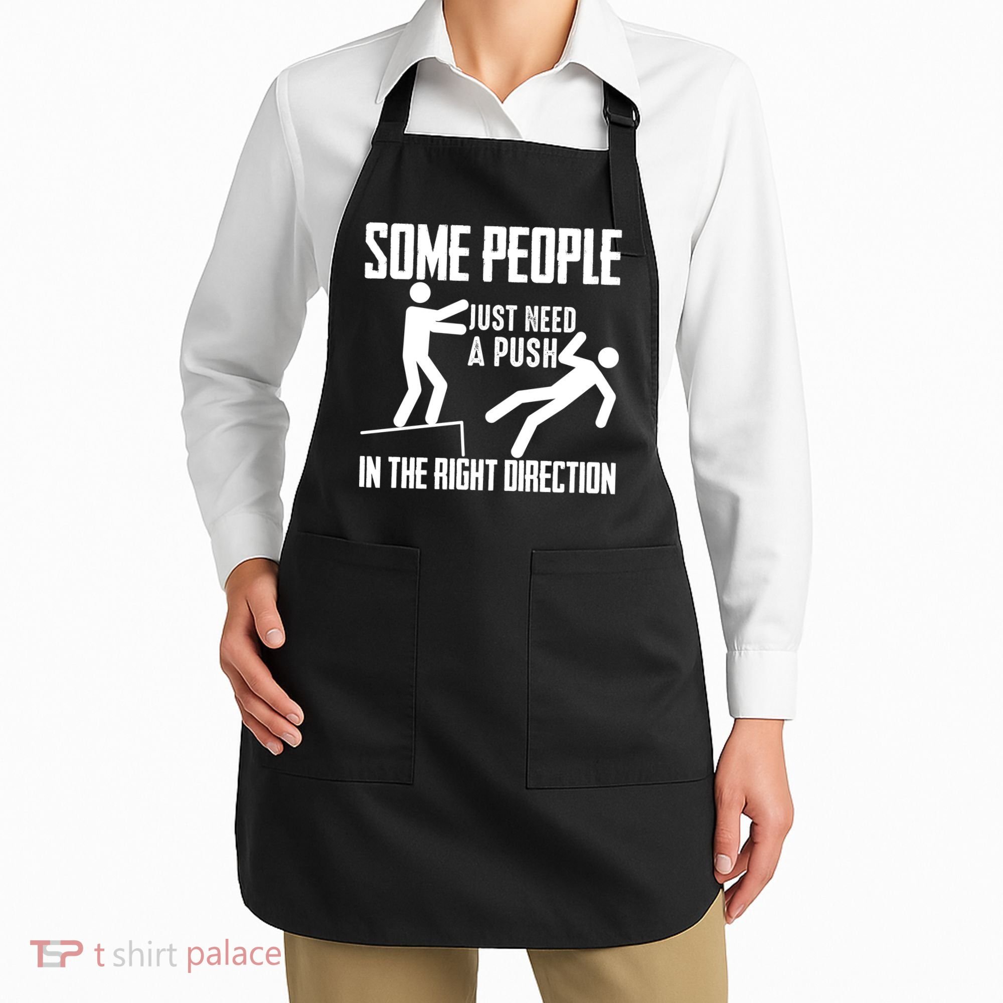 Some People Just Need A Push In The Right Direction Apron