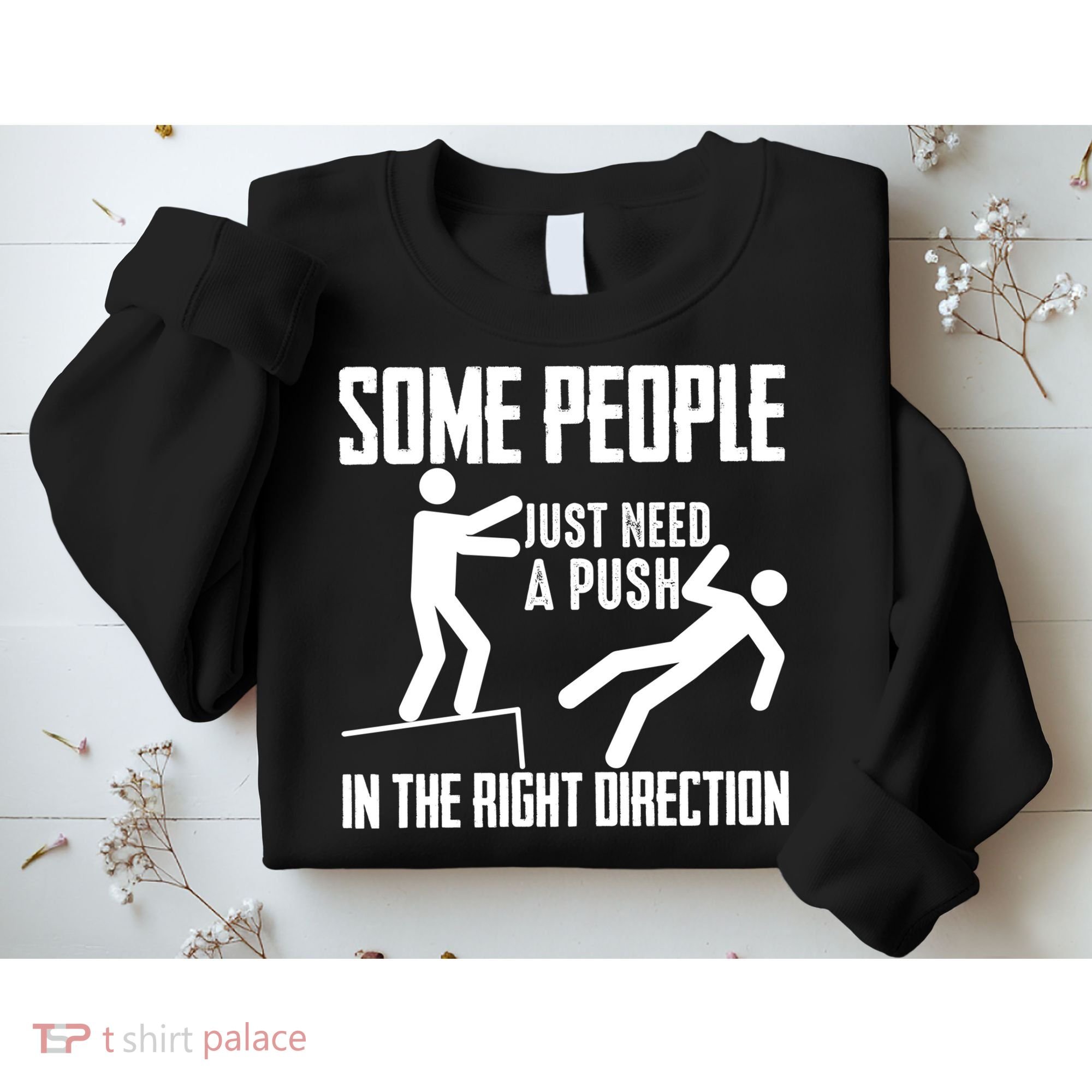 Some People Just Need A Push In The Right Direction Sweatshirt