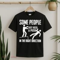 Some People Just Need A Push In The Right Direction T-Shirt thumb 2