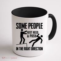 Some People Just Need A Push In The Right Direction Coffee Mug thumb 1