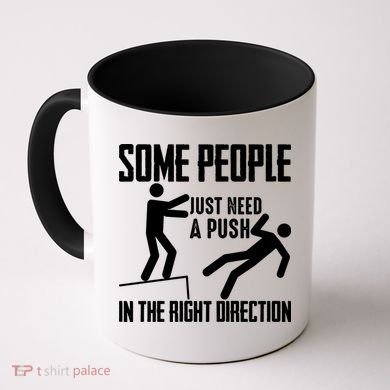 Some People Just Need A Push In The Right Direction Coffee Mug