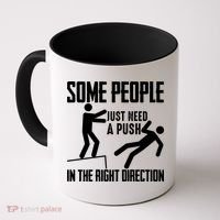 Some People Just Need A Push In The Right Direction Coffee Mug thumb 0