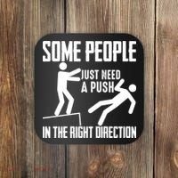 Some People Just Need A Push In The Right Direction Coaster thumb 0