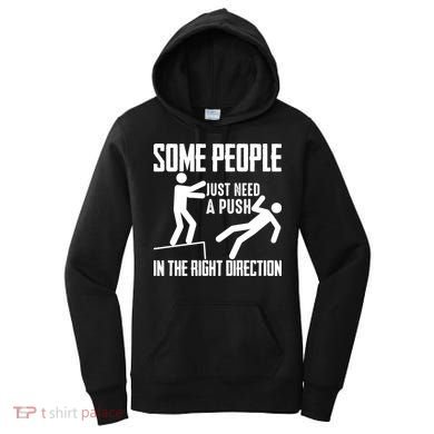 Some People Just Need A Push In The Right Direction Women's Hoodie