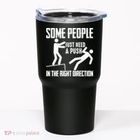 Some People Just Need A Push In The Right Direction Tumbler thumb 0