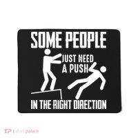 Some People Just Need A Push In The Right Direction Mousepad thumb 0