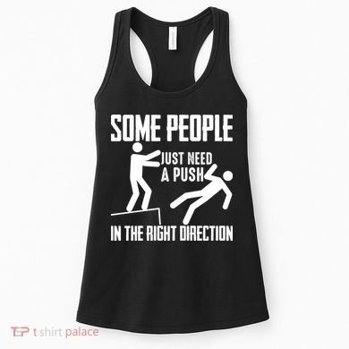 Some People Just Need A Push In The Right Direction Women's Tank Top