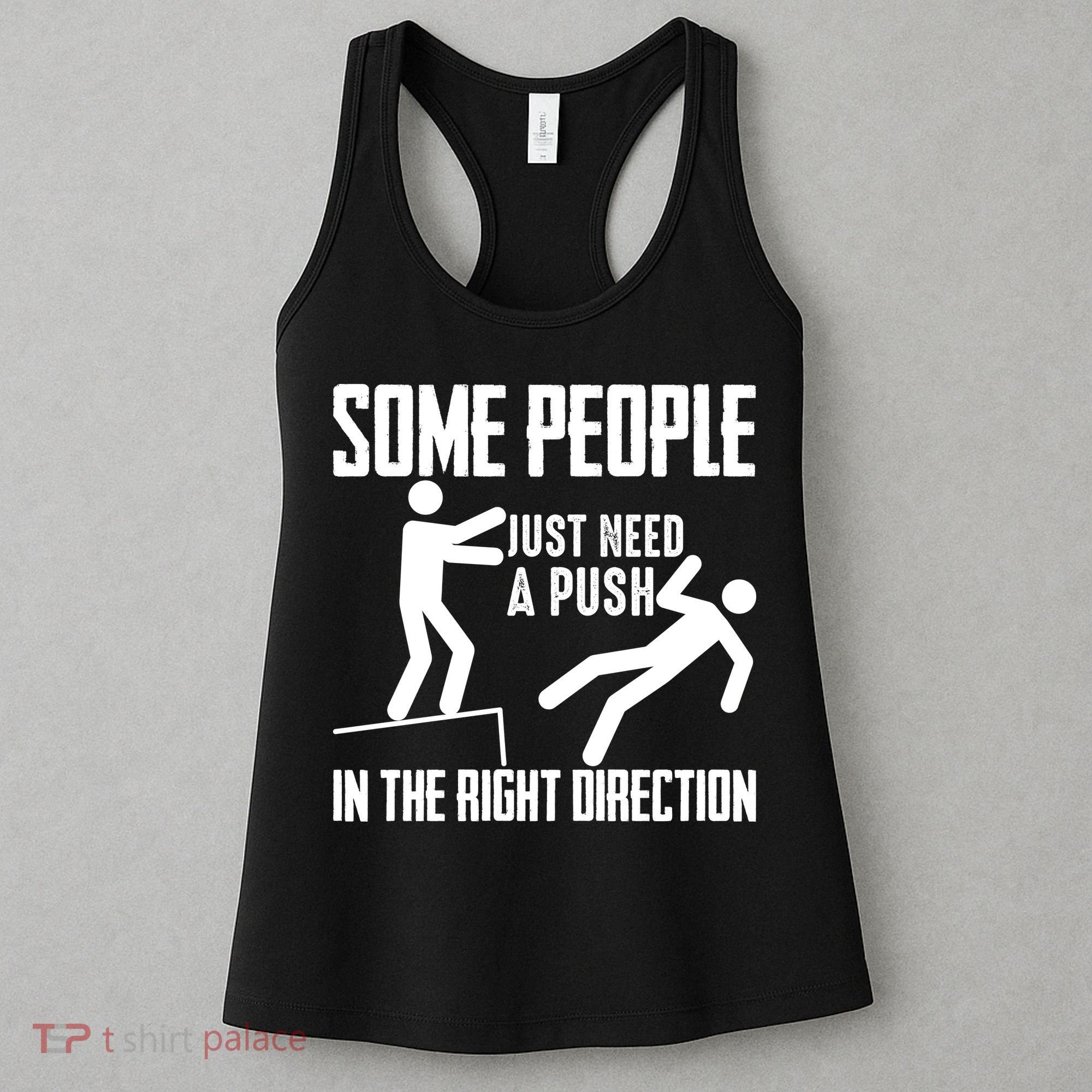 Some People Just Need A Push In The Right Direction Women's Tank Top