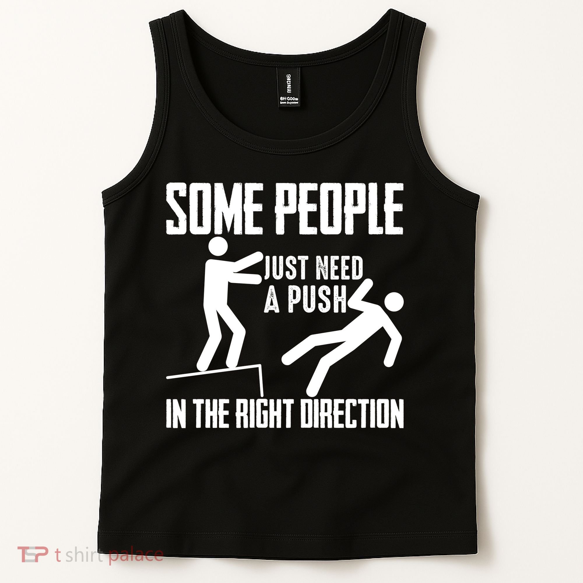 Some People Just Need A Push In The Right Direction Tank Top
