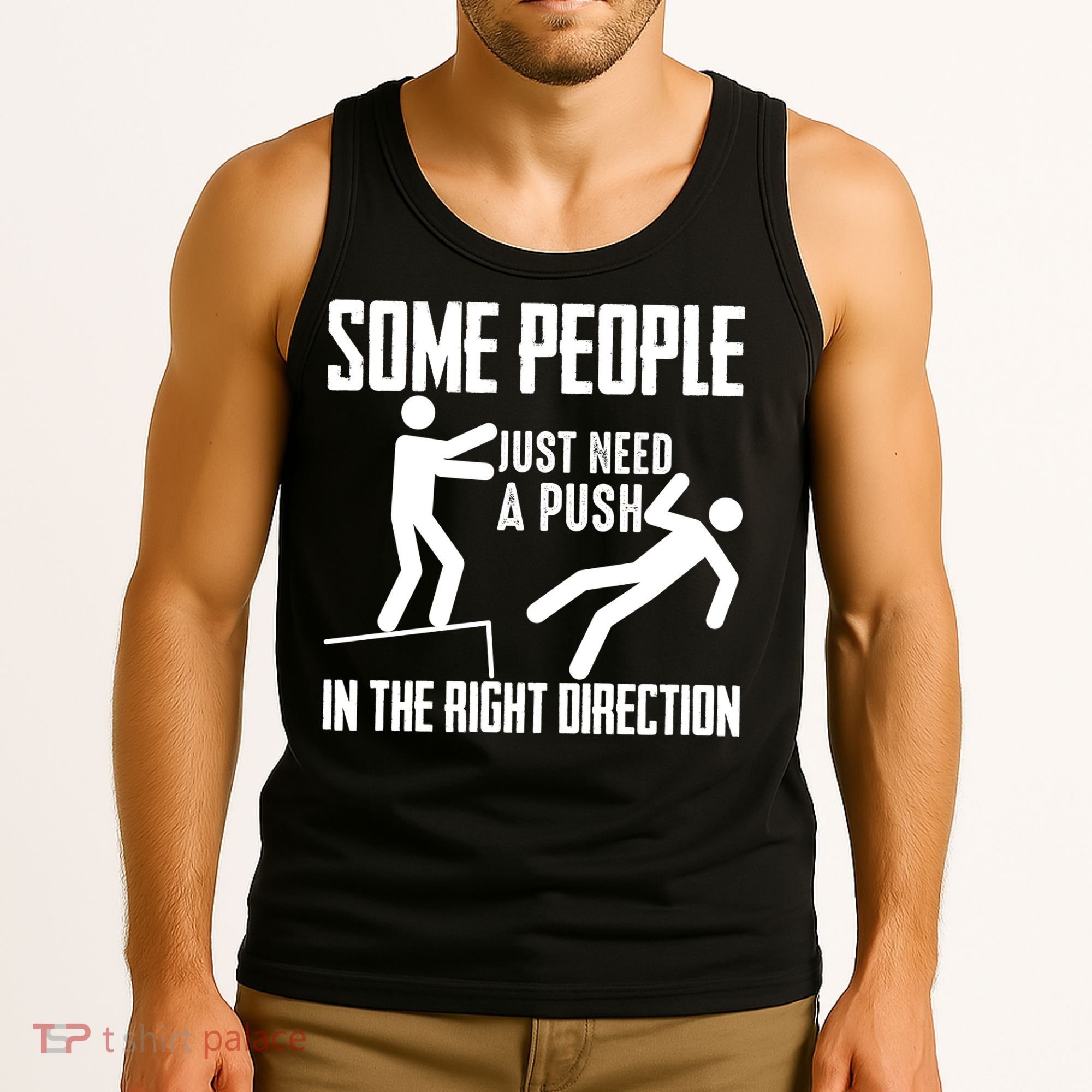 Some People Just Need A Push In The Right Direction Tank Top