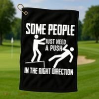 Some People Just Need A Push In The Right Direction Golf Towel thumb 1